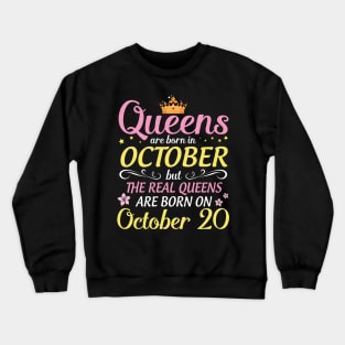 Happy Birthday To Me Mom Daughter Queens Are Born In October But Real Queens Are Born On October 20 Crewneck Sweatshirt